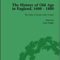 The History of Old Age in England, 1600-1800, Part II vol 7