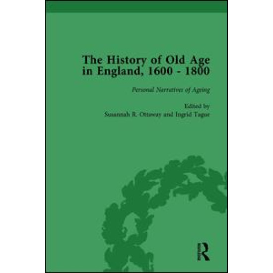 The History of Old Age in England, 1600-1800, Part II vol 8