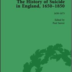 The History of Suicide in England, 1650–1850, Part I Vol 1