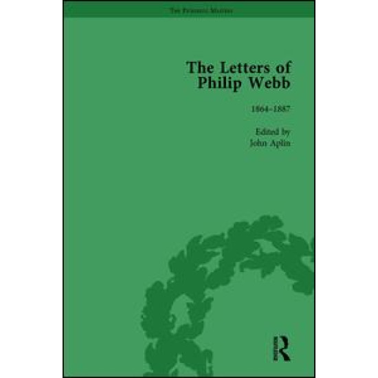The Letters of Philip Webb, Volume I The Letters of Philip Webb, Volume I