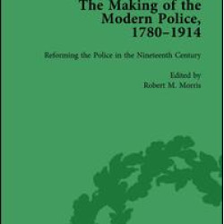 The Making of the Modern Police, 1780–1914, Part I Vol 2