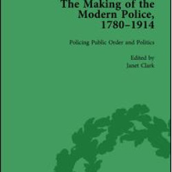 The Making of the Modern Police, 1780–1914, Part II vol 5