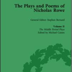The Plays and Poems of Nicholas Rowe, Volume II The Plays and Poems of Nicholas Rowe, Volume II