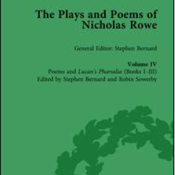 The Plays and Poems of Nicholas Rowe, Volume IV The Plays and Poems of Nicholas Rowe, Volume IV
