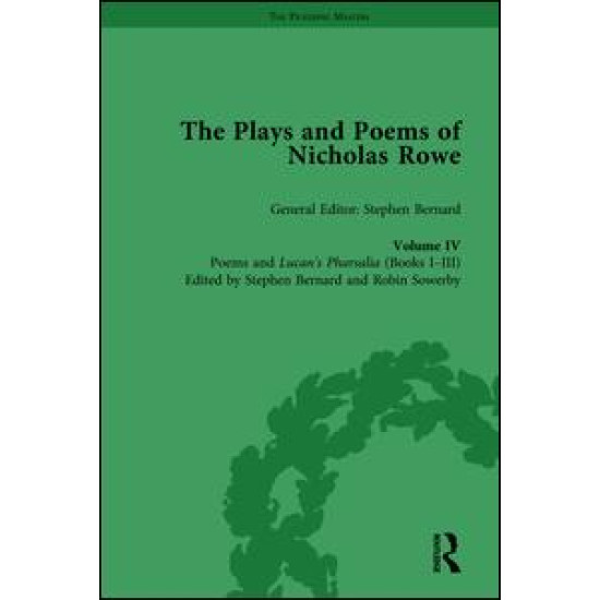 The Plays and Poems of Nicholas Rowe, Volume IV The Plays and Poems of Nicholas Rowe, Volume IV