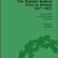 The Popular Radical Press in Britain, 1811-1821 Vol 4