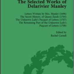 The Selected Works of Delarivier Manley Vol 1