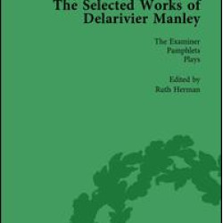 The Selected Works of Delarivier Manley Vol 5