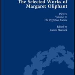 The Selected Works of Margaret Oliphant, Part IV Volume 17
