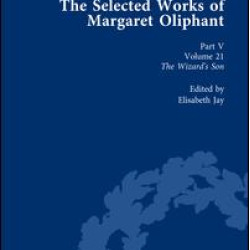 The Selected Works of Margaret Oliphant, Part V Volume 21