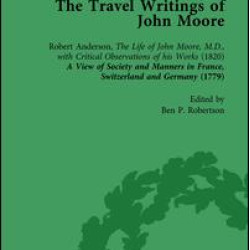 The Travel Writings of John Moore Vol 1 The Travel Writings of John Moore Vol 1