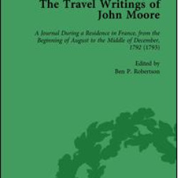 The Travel Writings of John Moore Vol 3 The Travel Writings of John Moore Vol 3