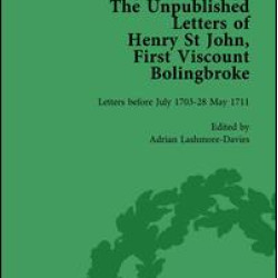 The Unpublished Letters of Henry St John, First Viscount Bolingbroke Vol 1 The Unpublished Letters of Henry St John, First Viscount Bolingbroke Vol 1