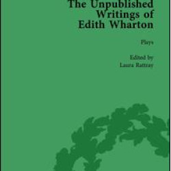The Unpublished Writings of Edith Wharton Vol 1