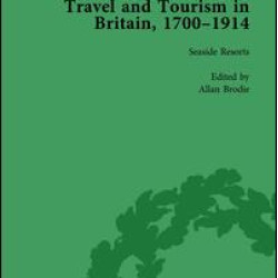 Travel and Tourism in Britain, 1700–1914 Vol 4 Travel and Tourism in Britain, 1700–1914 Vol 4