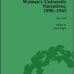 Women's University Narratives, 1890–1945, Part I Vol 4 Women's University Narratives, 1890–1945, Part I Vol 4