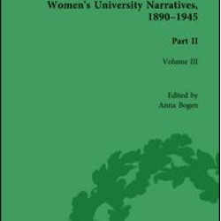 Women's University Narratives, 1890-1945, Part II Vol 3 Women's University Narratives, 1890-1945, Part II Vol 3