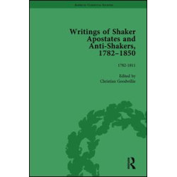 Writings of Shaker Apostates and Anti-Shakers, 1782-1850 Vol 1