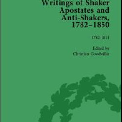 Writings of Shaker Apostates and Anti-Shakers, 1782-1850 Vol 1