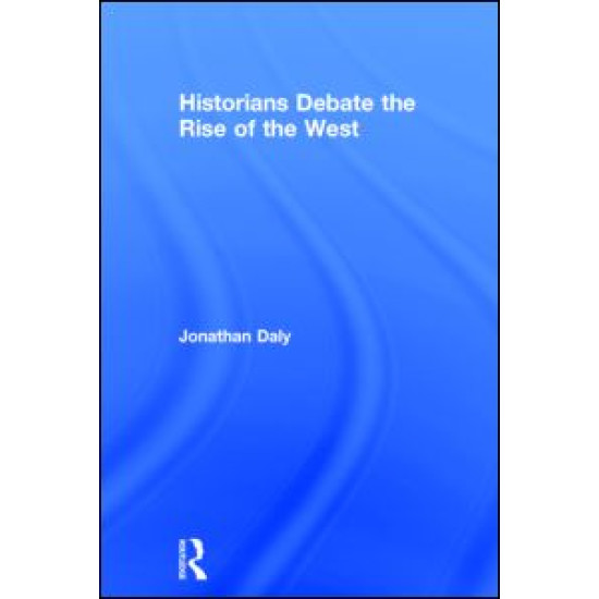Historians Debate the Rise of the West Historians Debate the Rise of the West