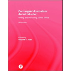Convergent Journalism: An Introduction Convergent Journalism: An Introduction