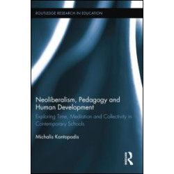 Neoliberalism, Pedagogy and Human Development Neoliberalism, Pedagogy and Human Development