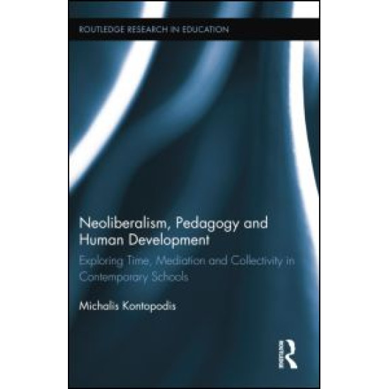 Neoliberalism, Pedagogy and Human Development Neoliberalism, Pedagogy and Human Development