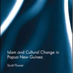 Islam and Cultural Change in Papua New Guinea Islam and Cultural Change in Papua New Guinea