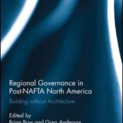 Regional Governance in Post-NAFTA North America Regional Governance in Post-NAFTA North America