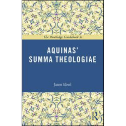 The Routledge Guidebook to Aquinas' Summa Theologiae The Routledge Guidebook to Aquinas' Summa Theologiae