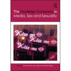 The Routledge Companion to Media, Sex and Sexuality The Routledge Companion to Media, Sex and Sexuality