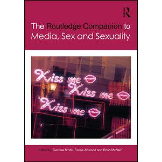 The Routledge Companion to Media, Sex and Sexuality The Routledge Companion to Media, Sex and Sexuality
