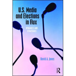 U.S. Media and Elections in Flux U.S. Media and Elections in Flux