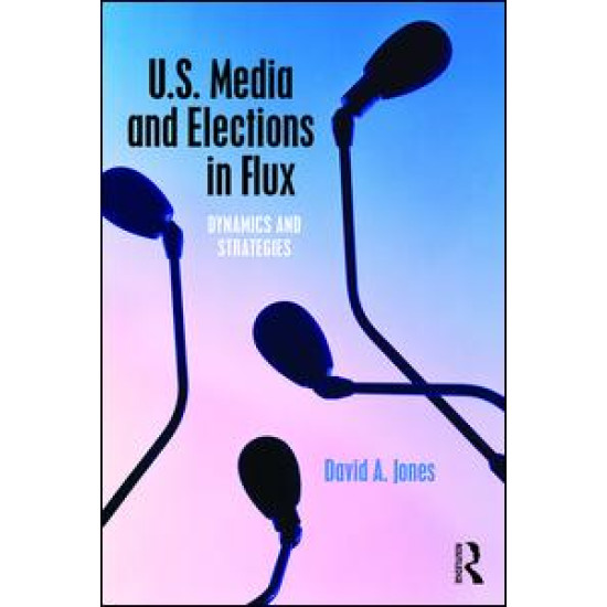 U.S. Media and Elections in Flux U.S. Media and Elections in Flux