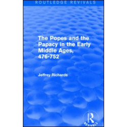 The Popes and the Papacy in the Early Middle Ages (Routledge Revivals)