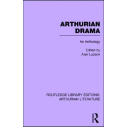 Arthurian Drama: An Anthology