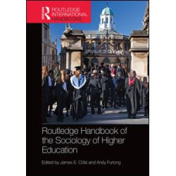 Routledge Handbook of the Sociology of Higher Education Routledge Handbook of the Sociology of Higher Education