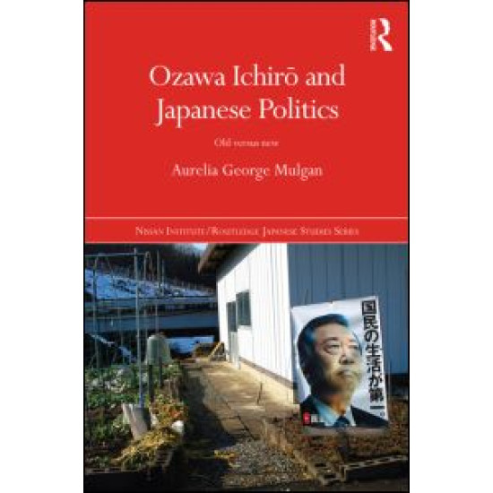 Ozawa Ichiro and Japanese Politics Ozawa Ichiro and Japanese Politics