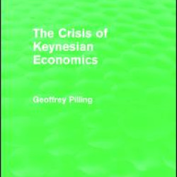 The Crisis of Keynesian Economics (Routledge Revivals) The Crisis of Keynesian Economics (Routledge Revivals)