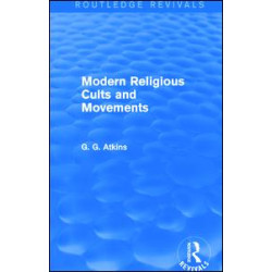 Modern Religious Cults and Movements (Routledge Revivals)