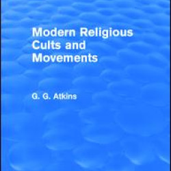Modern Religious Cults and Movements (Routledge Revivals) Modern Religious Cults and Movements (Routledge Revivals)