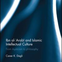 Ibn al-'Arabi and Islamic Intellectual Culture