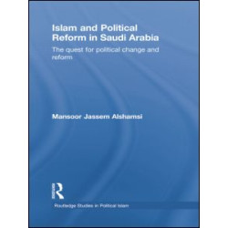 Islam and Political Reform in Saudi Arabia Islam and Political Reform in Saudi Arabia