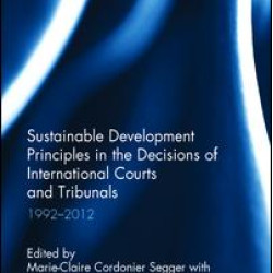 Sustainable Development Principles in the Decisions of International Courts and Tribunals Sustainable Development Principles in the Decisions of International Courts and Tribunals