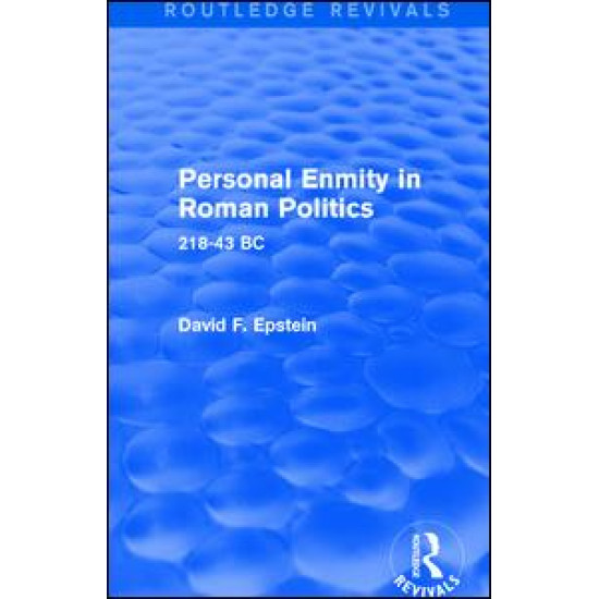 Personal Enmity in Roman Politics (Routledge Revivals) Personal Enmity in Roman Politics (Routledge Revivals)