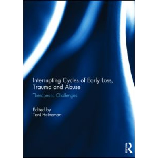 Interrupting Cycles of Early Loss, Trauma and Abuse Interrupting Cycles of Early Loss, Trauma and Abuse