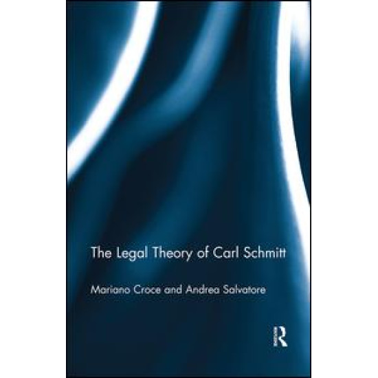 The Legal Theory of Carl Schmitt