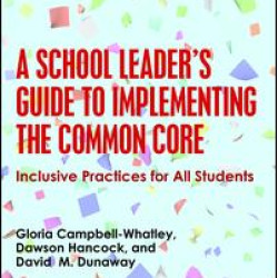 A School Leader's Guide to Implementing the Common Core A School Leader's Guide to Implementing the Common Core