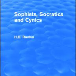 Sophists, Socratics and Cynics (Routledge Revivals) Sophists, Socratics and Cynics (Routledge Revivals)