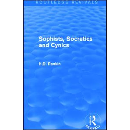 Sophists, Socratics and Cynics (Routledge Revivals) Sophists, Socratics and Cynics (Routledge Revivals)